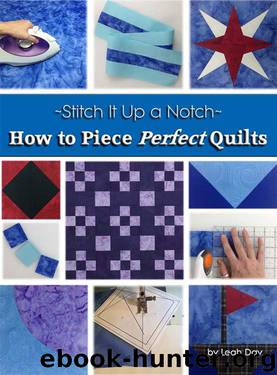 How to Piece Perfect Quilts (Stitch It Up a Notch Book 1) by Leah Day