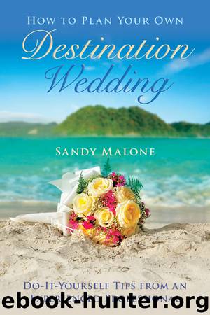 How to Plan Your Own Destination Wedding by Sandy Malone