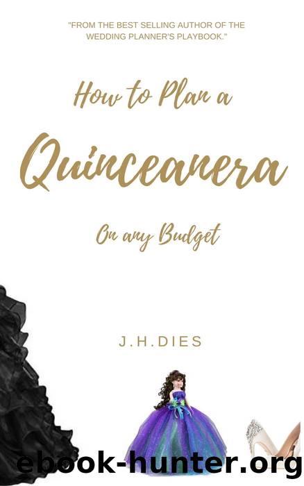 How to Plan a Quinceanera by J.H. Dies