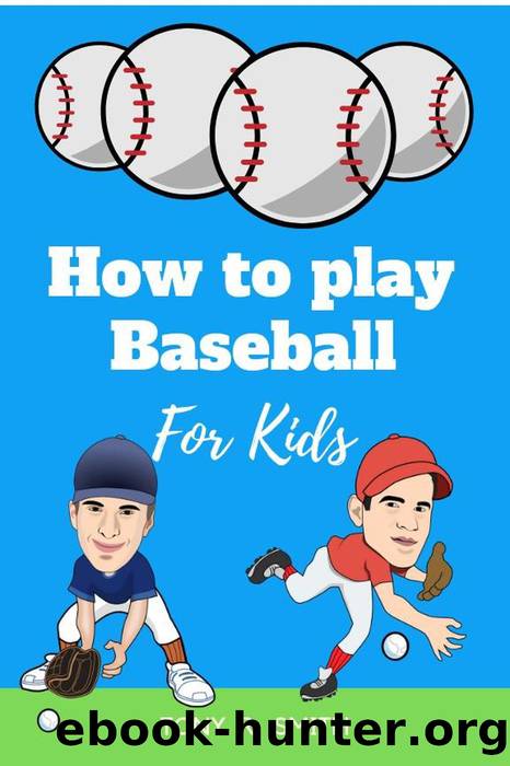 How to Play Baseball for Kids by Tony R. Smith