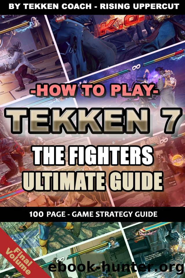 How to Play Tekken 7 â The Fighters Ultimate Guide | Tekken Coaching | Walkthrough | Game Strategi Guide | Fundamentals | Learn Tekken by Uppercut Rising & Rising T.E