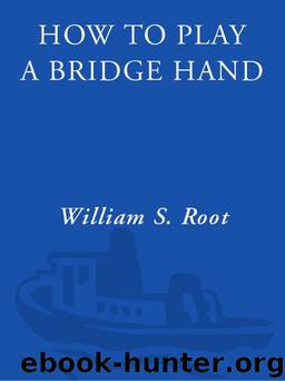 How to Play a Bridge Hand: 12 Easy Chapters to Winning Bridge by America's Premier Teacher by William S. Root