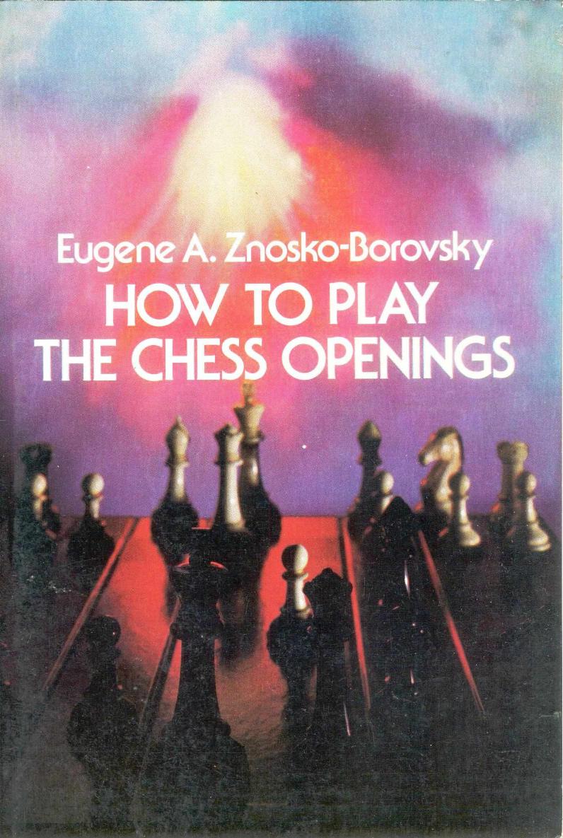 How to Play the Chess Openings (1971) by Eugene A. Znosko-Borovsky