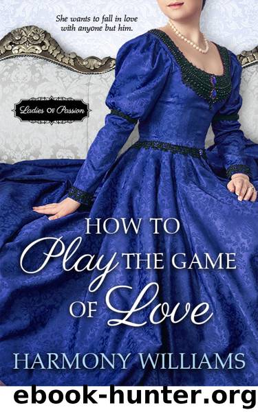 How to Play the Game of Love (Ladies of Passion) by Harmony Williams