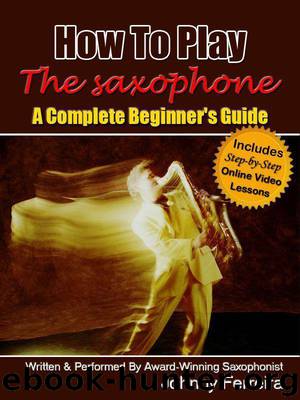 How to Play the Saxophone - a Complete Beginner's Guide by Johnny Ferreira