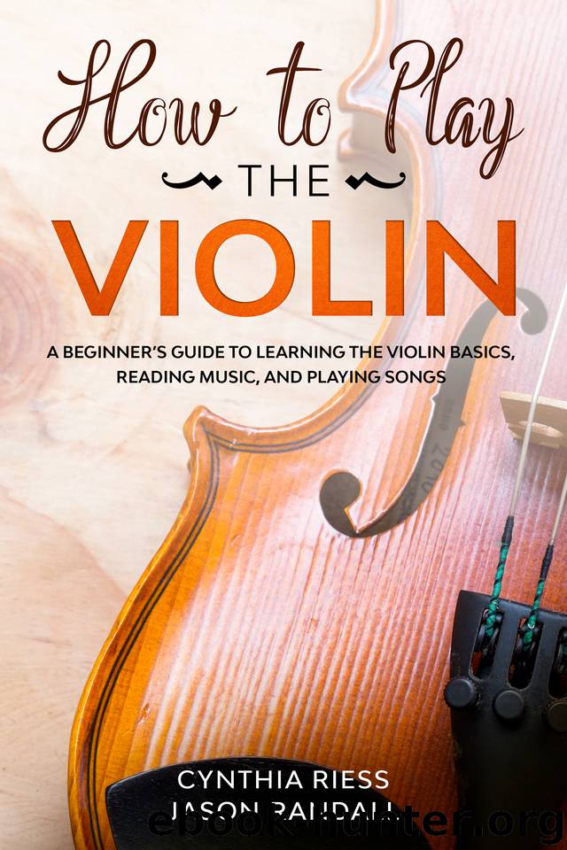 How to Play the Violin: A Beginner’s Guide to Learning the Violin Basics, Reading Music, and Playing Songs by Randall Jason & Riess Cynthia