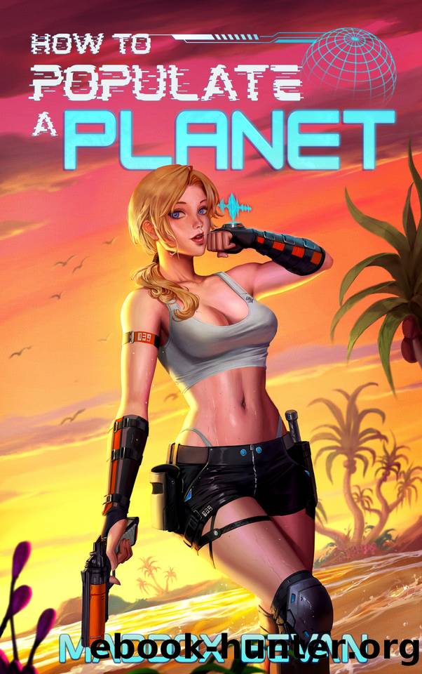 How to Populate a Planet: A Sci-Fi Adventure by Maddox Bevan