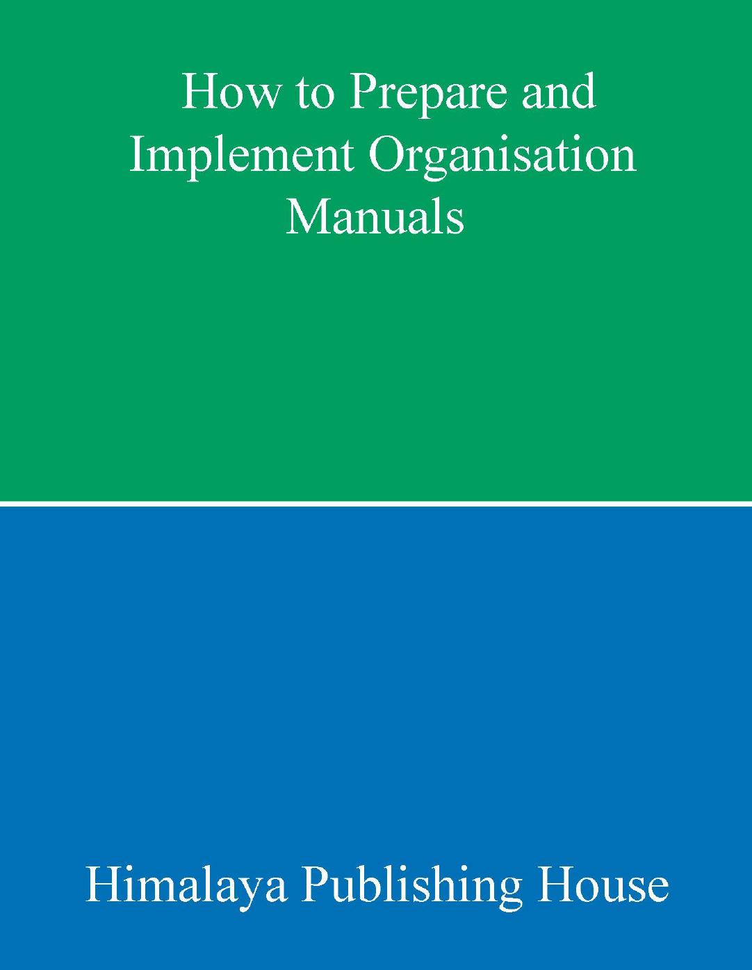 How to Prepare and Implement Organisation Manuals by J.D. Tripathi