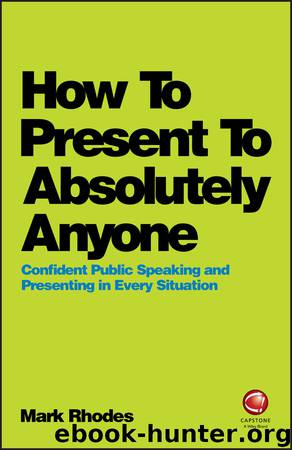 How to Present to Absolutely Anyone by Mark Rhodes