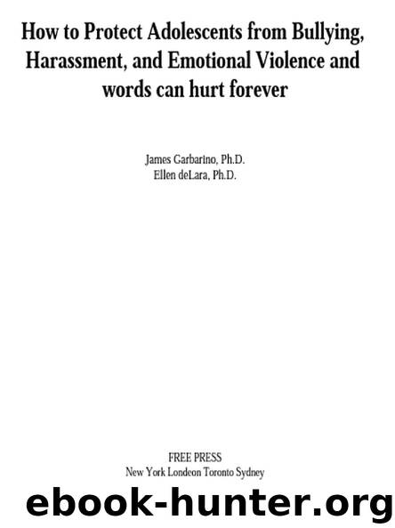 How to Protect Adolescents from Bullying, Harassment, and Emotional Violence and words can hurt forever by James Garbarino Ph.D