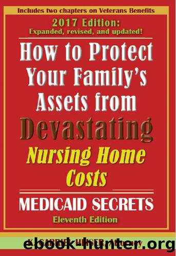 How to Protect Your Family's Assets from Devastating Nursing Home Costs: Medicaid Secrets (11th ed.) by Heiser K. Gabriel & Heiser K. Gabriel