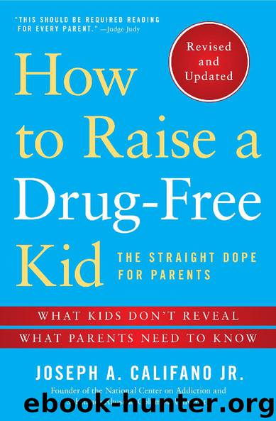 How to Raise a Drug-Free Kid by Joseph A. Califano Jr