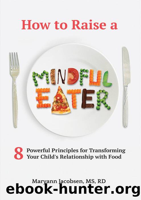 How to Raise a Mindful Eater by Maryann Jacobsen
