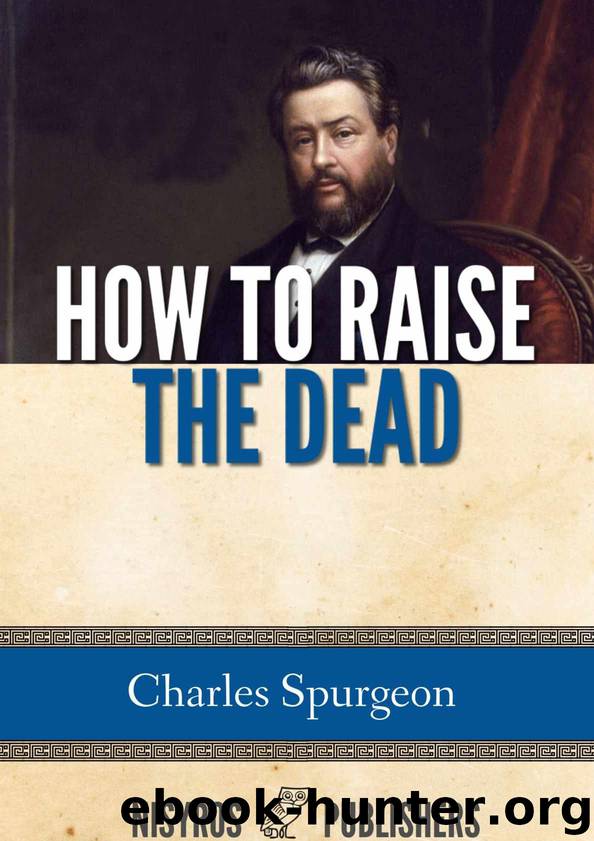 How to Raise the Dead by Charles Spurgeon