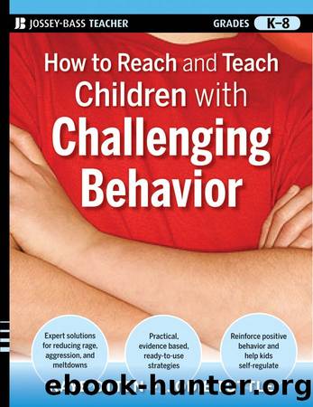 How to Reach and Teach Children with Challenging Behavior (K-8): Practical, Ready-to-Use Interventions That Work (J-B Ed: Reach and Teach) by Kaye Otten & Jodie Tuttle