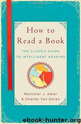 How to Read a Book: The Classic Guide to Intelligent Reading by Charles van Doren