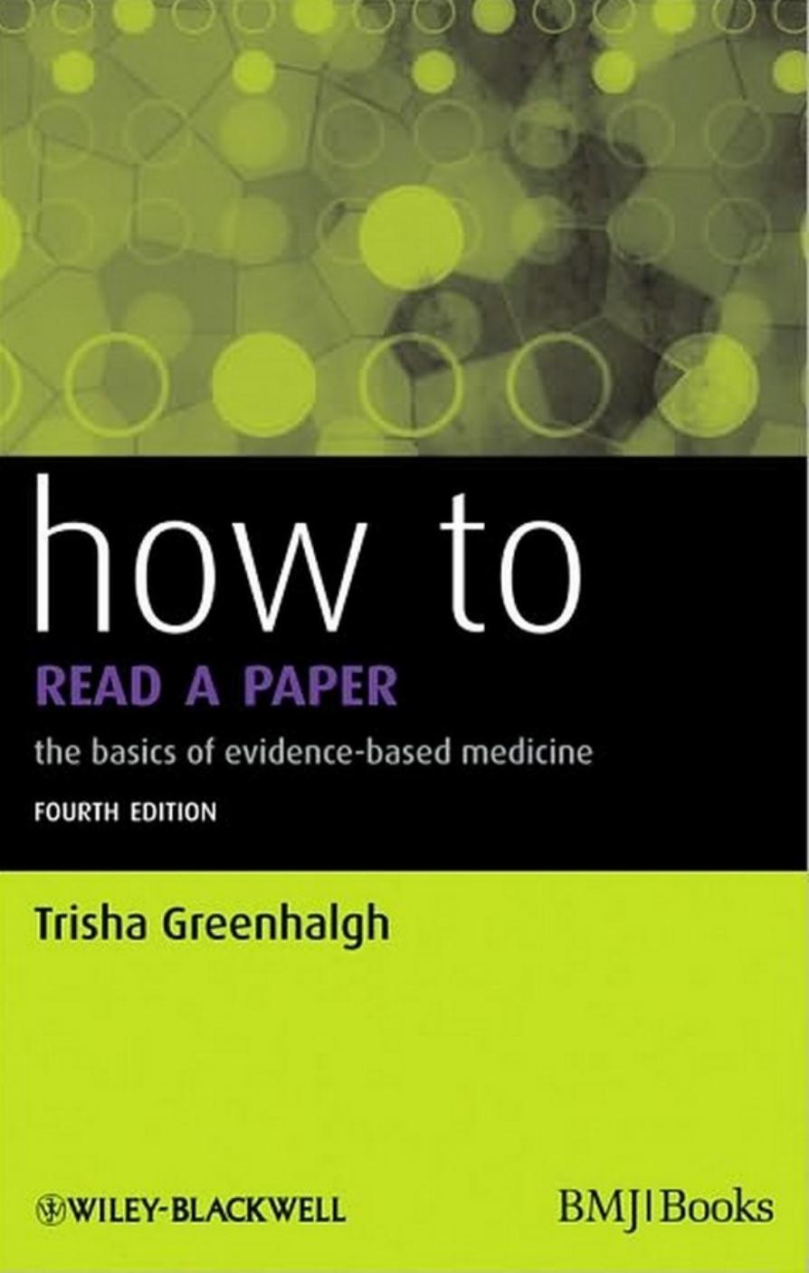 How to Read a Paper: The Basics of Evidence-Based Medicine by Trisha Greenhalgh