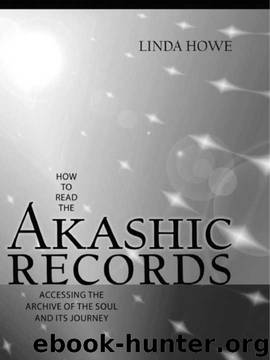 How to Read the Akashic Records: Accessing the Archive of the Soul and Its Journey by Linda Howe