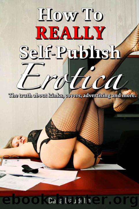 How to Really Self-Publish Erotica: The Truth About Kinks, Covers, Advertising and More! (Erotica Author Secrets) by Daudelin Dalia