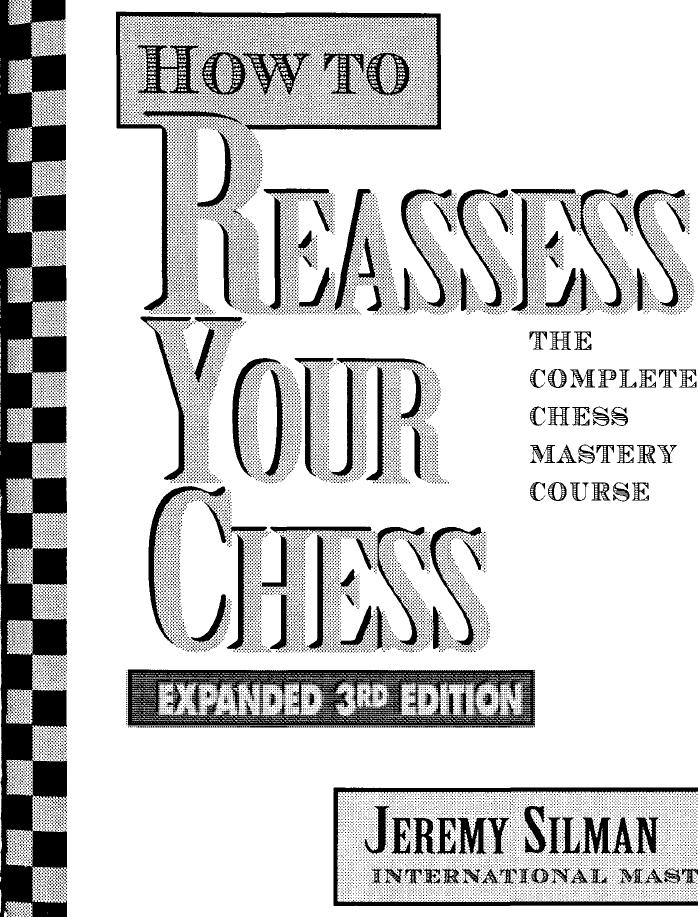 How to Reassess Your Chess: The Complete Chess Mastery Course by Jeremy Silman