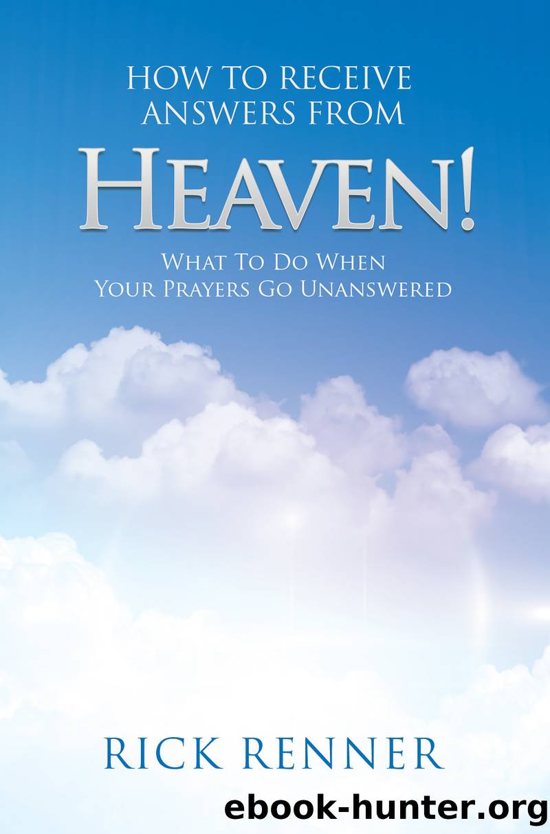 How to Receive Answers From Heaven by Rick Renner