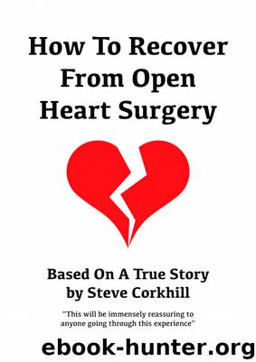 How to Recover From Open Heart Surgery by Steve Corkhill