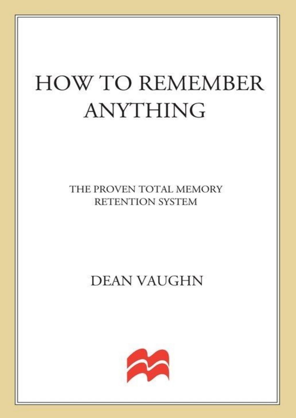 How to Remember Anything: The Proven Total Memory Retention System by Dean Vaughn