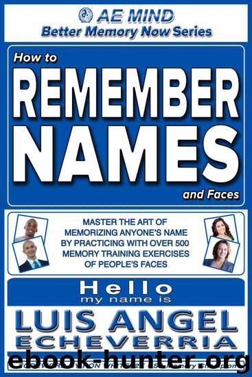 How to Remember Names and Faces: Master the Art of Memorizing Anyone's Name by Practicing w Over 500 Memory Training Exercises of People's Faces | Improve ... (Better Memory Now | by Luis Angel Echeverria