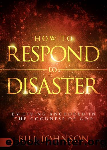 How to Respond to Disaster by Bill Johnson