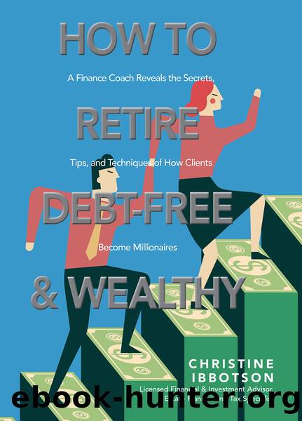 How to Retire Debt-Free and Wealthy by Christine Ibbotson