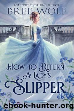 How to Return a Lady's Slipper (Happy Ever Regency Book 6) by Bree Wolf