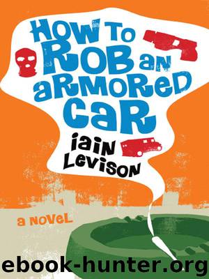 How to Rob an Armored Car by Iain Levison