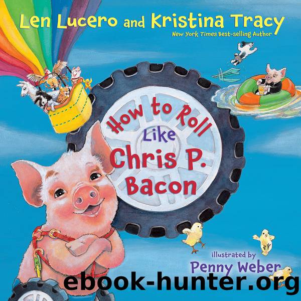 How to Roll Like Chris P. Bacon by Len Lucero