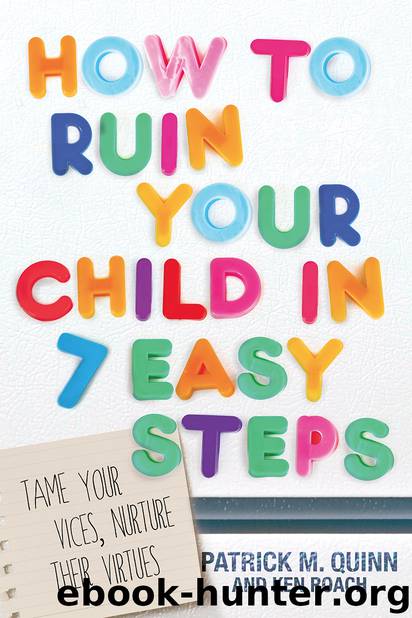 How to Ruin Your Child in 7 Easy Steps by Patrick Quinn
