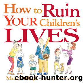 How to Ruin Your Children's Lives by Mary McHugh