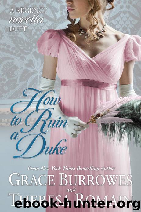 How to Ruin a Duke: A Novella Duet by Grace Burrowes & Theresa Romain