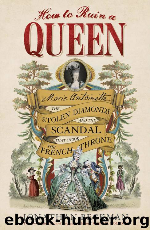 How to Ruin a Queen: Marie Antoinette and the Diamond Necklace Affair by Jonathan Beckman