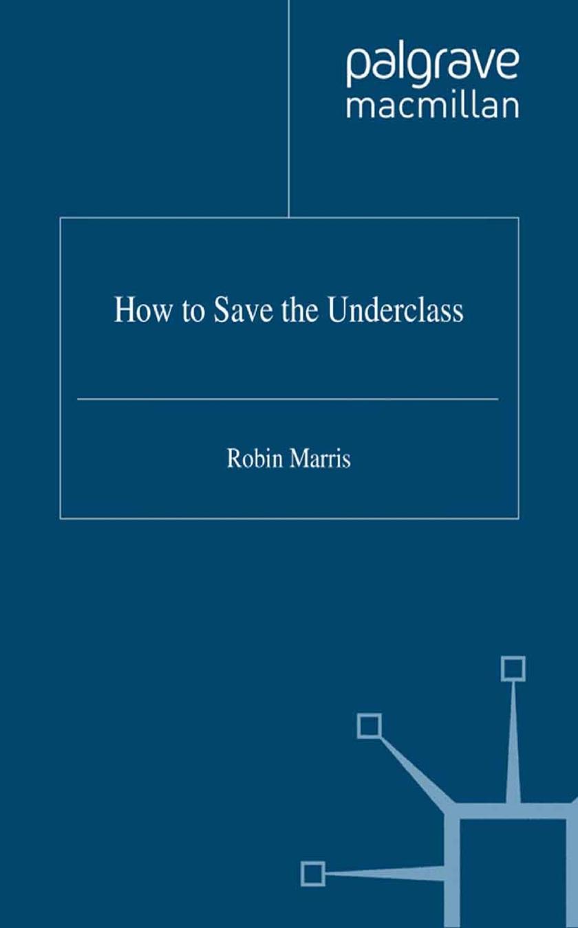 How to Save the Underclass by Robin Marris (auth.)