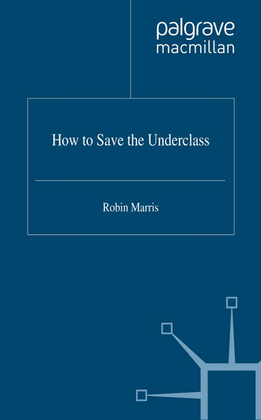 How to Save the Underclass by Robin Marris