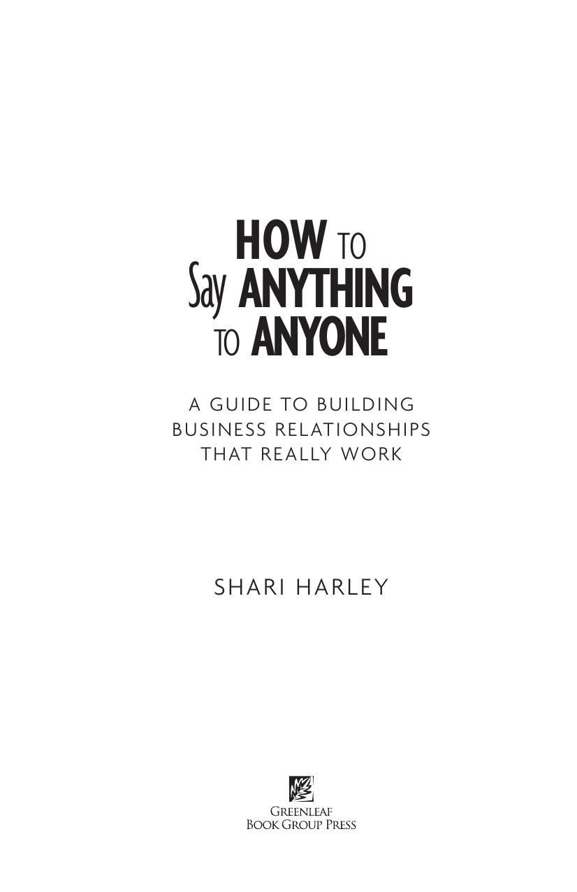 How to Say Anything to Anyone: A Guide to Building Business Relationships That Really Work by Shari Harley