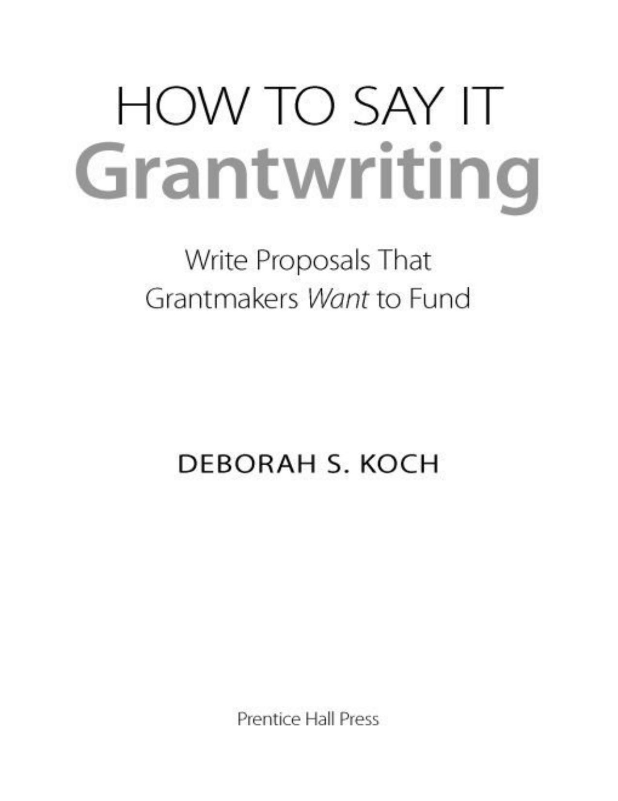 How to Say It--grantwriting: Write Proposals that Grantmakers Want to Fund by Deborah Koch