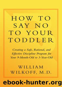 How to Say No to Your Toddler by William Wilkoff