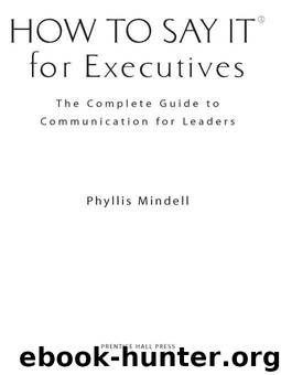 How to Say it for Executives: The Complete Guide to Communication for Leaders by Mindell Phyllis