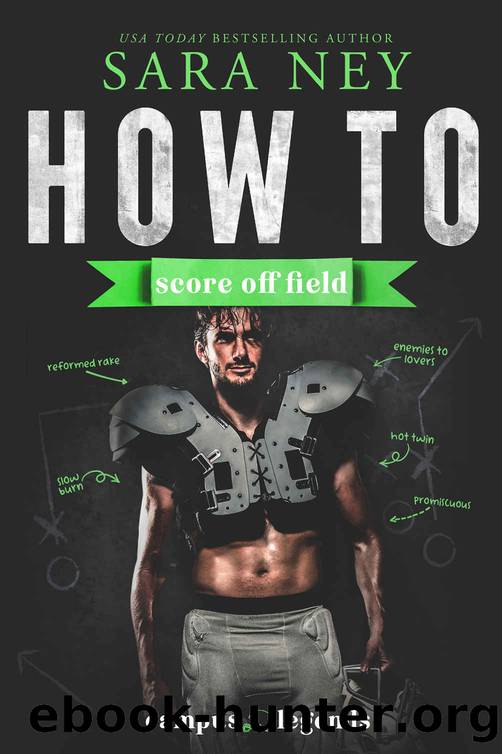 How to Score Off Field : A 'Brothers Best Friend' Sports Romance by Sara Ney