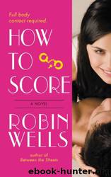 How to Score by Robin Wells
