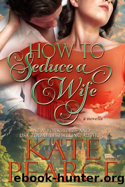 How to Seduce a Wife by Kate Pearce