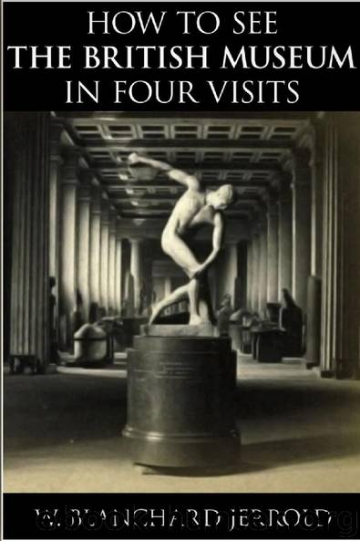 How to See the British Museum in Four Visits by W. Blanchard Jerrold