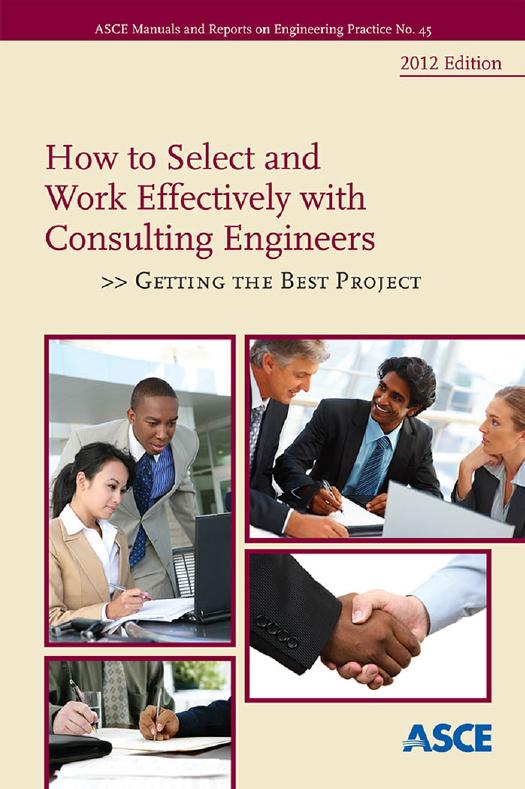 How to Select and Work Effectively with Consulting Engineers: Getting the Best Project by American Society of Civil Engineers