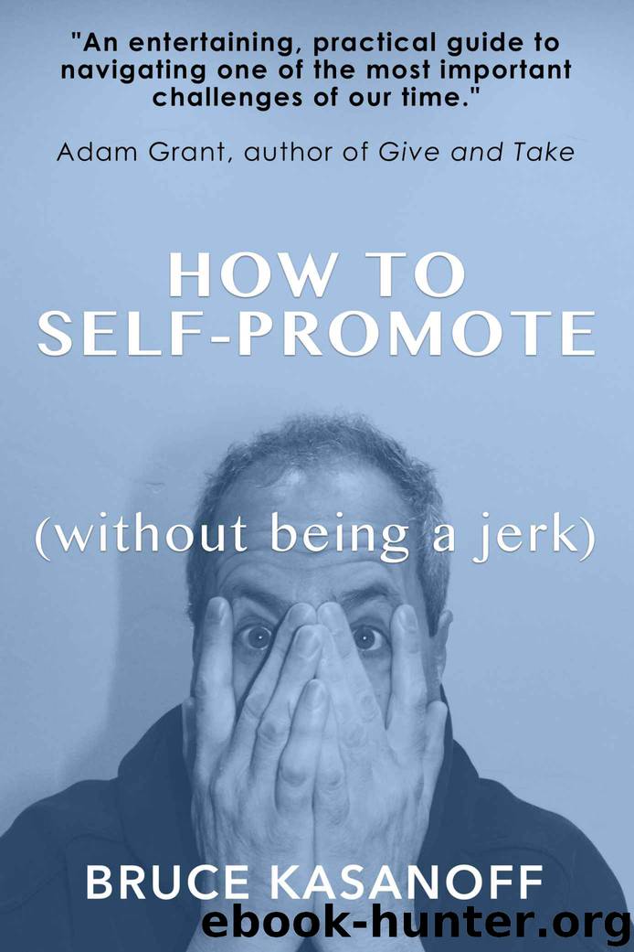 How to Self-Promote without Being a Jerk by Bruce Kasanoff