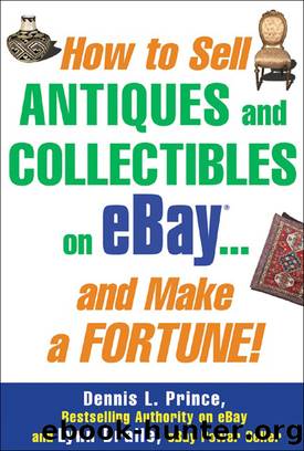 How to Sell Antiques and Collectibles on eBay... And Make a Fortune! by Dennis L. Prince & Lynn Dralle